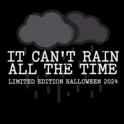 It Can't Rain All the Time (Halloween Returning)